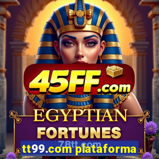 tt99.com plataforma